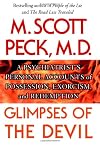 Glimpses of the Devil : A Psychiatrist's Personal Accounts of Possession, Exorcism, and Redemption