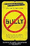 Bully: An Action Plan for Teachers, Parents, and Communities to Combat the Bullying Crisis