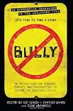 Bully: An Action Plan for Teachers, Parents, and Communities to Combat the Bullying Crisis