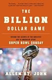 The Billion Dollar Game: Behind the Scenes of the Greatest Day In American Sport - Super Bowl Sunday