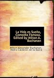 La Vida Es Sue O, Comedia Famosa. Edited by Milton A. Buchanan