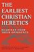 Books : The Earliest Christian Heretics