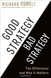 Good Strategy Bad Strategy: The Difference and Why It Matters