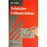 Technisches Freihandzeichnen: Lehr- und �bungsbuchvon "Ulrich Viebahn"