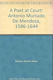 A poet at court : Antonio Hurtado de Mendoza, 1586-1644