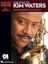 The Best of Kim Waters: The #1 Songs and Solos by the #1 Smooth Jazz Saxophonist (Artist Transcriptions) The Best of Kim Waters: The #1 Songs and Solos by the #1 Smooth Jazz Saxophonist (Artist Transcriptions)