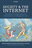 Society and the Internet : how networks of information and communication are changing our lives