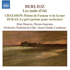 Berlioz: Les nuits d'�t�; Chausson: Po�me de l'amour et de la mer; Dukas: La p�ri