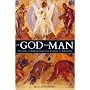 Of God and Man: Theology As Anthropology from Irenaeus to Athanasius