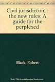 Civil jurisdiction : the new rules : a guide for the perplexed