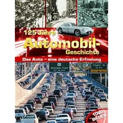 125 Jahre Automobil - Geschichte ; Das Auto - eine deutsche Erfindung