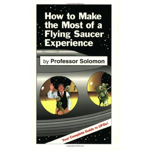 How to Make the Most of a Flying Saucer Experience