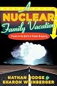 A Nuclear Family Vacation: Travels in the World of Atomic Weaponry