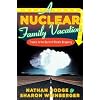 A Nuclear Family Vacation: Travels in the World of Atomic Weaponry