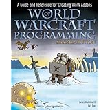 World of Warcraft Programming: A Guide and Reference for Creating WoW Addons