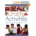 Crafty Activities: 50 Fun and Easy Things to Make (Step By Step Childrens Craft)