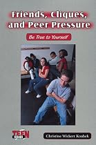 Friends, Cliques, and Peer Pressure: Be True to Yourself
