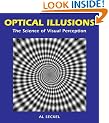 Optical Illusions: The Science of Visual Perception (Illusion Works)