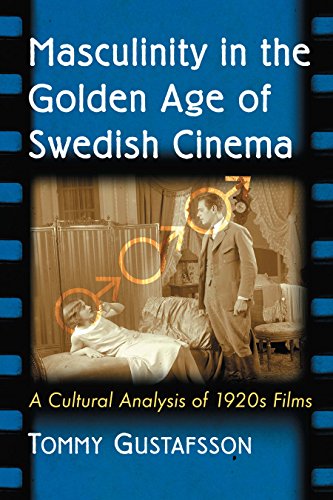 Masculinity in the Golden Age of Swedish Cinema: A Cultural Analysis of 1920s Films