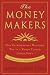 The Money Makers: How Extraordinary Managers Win in a World Turned Upside Down