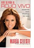 Vive tu vida al rojo vivo (Make Your Life Prime Time; Spanish Edition): Secretos para triunfar en todo
