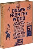 Drawn from the Wood: Consolations in Words and Music for Pious Friends and Drunken Companions