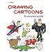 Drawing Cartoons: A Complete Guide