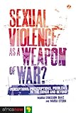 Sexual violence as a weapon of war? : perceptions, prescriptions, problems in the Congo and beyond