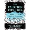 The Emotion Thesaurus: A Writer's Guide to Character Expression