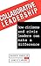 Collaborative Leadership: How Citizens and Civic Leaders Can Make a Difference