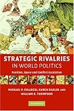 Strategic Rivalries in World Politics: Position, Space and Conflict Escalation