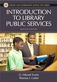 Introduction to Library Public Services: Seventh Edition (Library and Information Science Text Series Library and Info)
