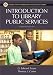 Introduction to Library Public Services: Seventh Edition (Library and Information Science Text)