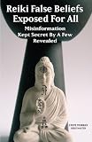 Reiki False Beliefs Exposed For All Misinformation Kept Secret By a Few Revealed