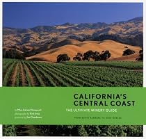 California's Central Coast: The Ultimate Winery Guide: From Santa Barbara to Paso Robles