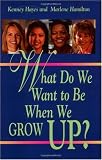 What Do We Want to Be When We Grow Up? (Marlene Hamilton)