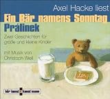 Ein B&auml;r namens Sonntag / Pr&aacute;linek - CD: Zwei Geschichten f&uuml;r gro&szlig;e und kleine Kinder - Axel Hacke