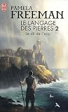 Le Langage des pierres, Tome 2 : Le dit de l&rsquo;eau - Pamela Freeman