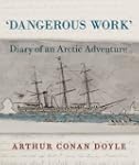 Dangerous Work: Diary of an Arctic Ad...