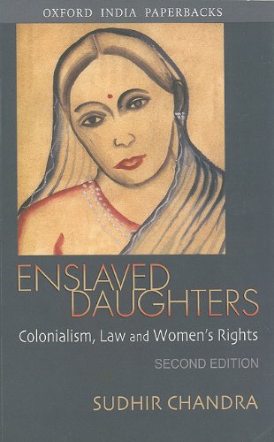 Enslaved Daughters: Colonialism, Law and Women's Rights (Oxford India Paperbacks)