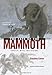 The Fate of the Mammoth: Fossils, Myth, and History