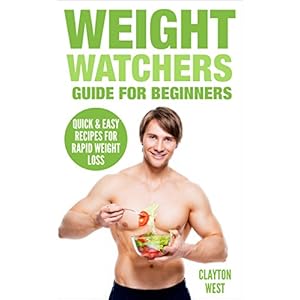Weight Watchers: Guide for Beginners: Quick & Easy Recipes for Rapid Weight Loss (weight watchers cookbook, weight watchers smart points, smart points