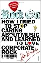 Rock on : how I tried to stop caring about music and learn to love corporate rock