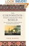 The Corporation that Changed the World: How the East India Company Shaped the Modern Multi