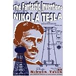 The Fantastic Inventions of Nikola Tesla (The Lost Science Series) book cover