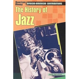 History of Jazz (Am Mos) (American Mosaic: African-American Contributions) Sandy Asirvatham and Sandhya Asirvatham