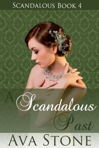A Scandalous Past (Scandalous Series, BOOK 4) by Ava Stone