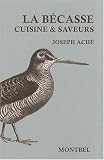 Revue Editions de Montbel  / La bécasse : Cuisine & saveurs