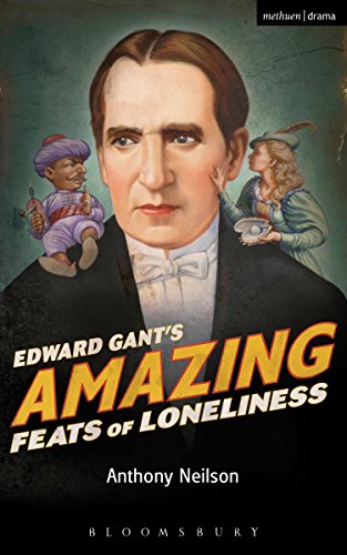 Edward Gant's Amazing Feats of Loneliness (Modern Plays)