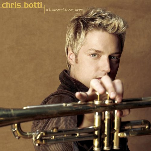 Chris Botti - A Thousand Kisses Deep - Zortam Music